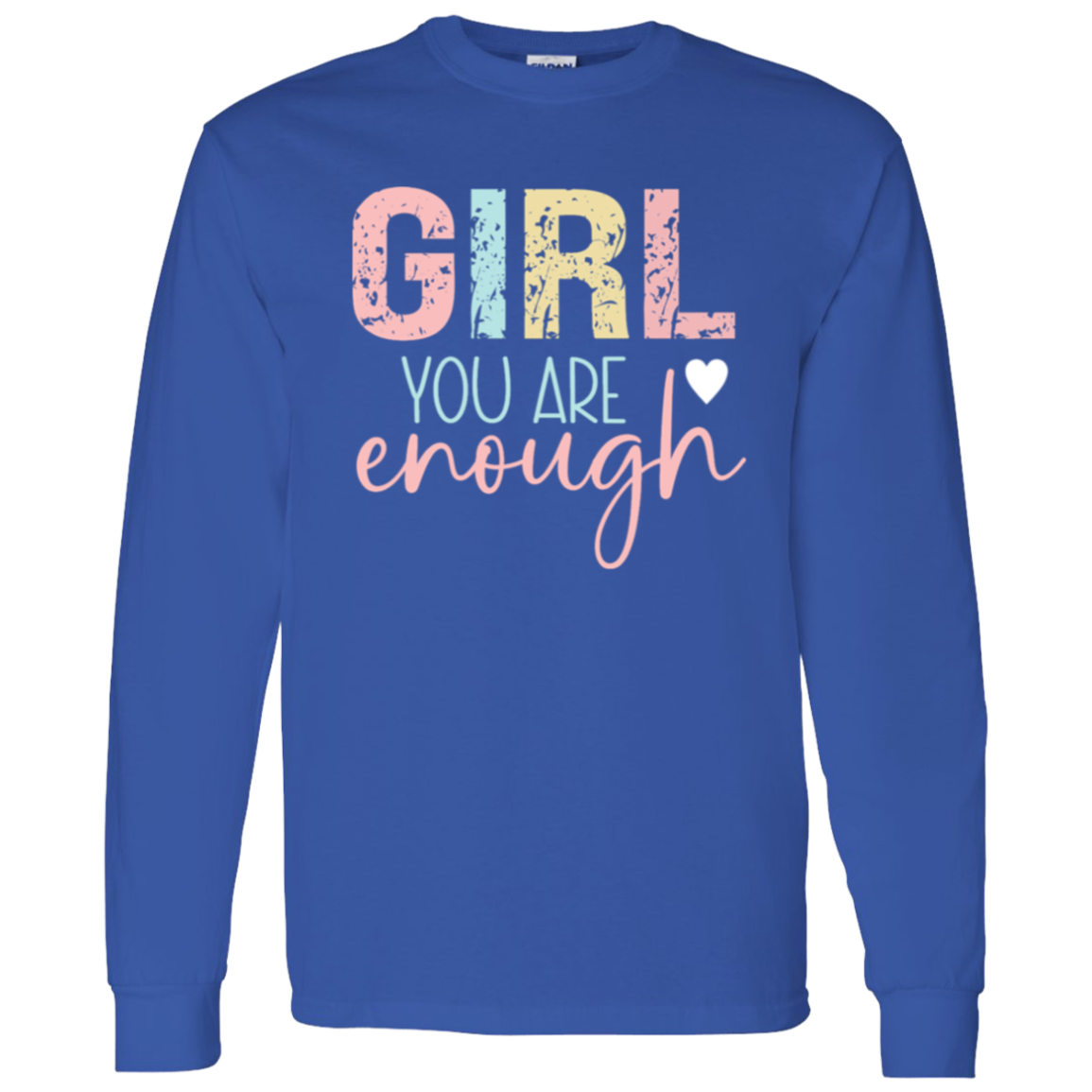 Girl You Are Enough - LS T-Shirt 5.3 oz.