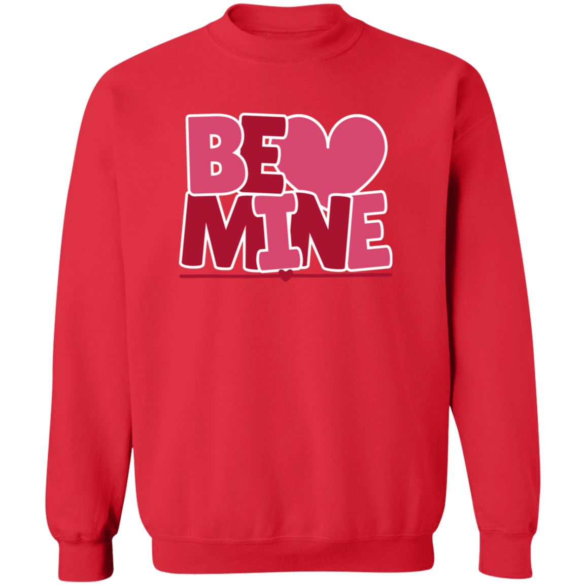 Be Mine - T-shirt | Sweatshirt | Hoodie