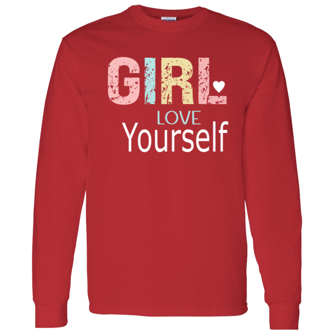 Girl Love Yourself - LS T-Shirt 5.3 oz.