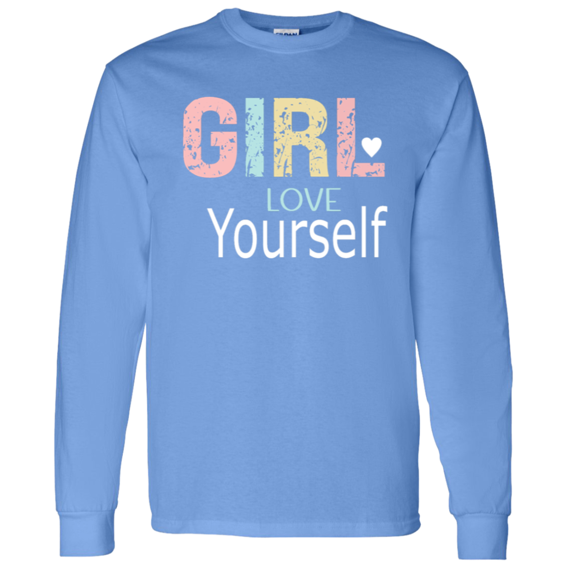 Girl Love Yourself - LS T-Shirt 5.3 oz.