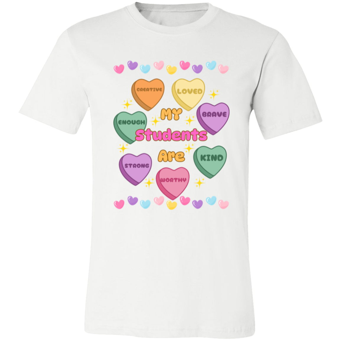 My Students Are...Valentine Affirmation Candy Hearts - T-Shirt | Sweatshirt | Hoodie