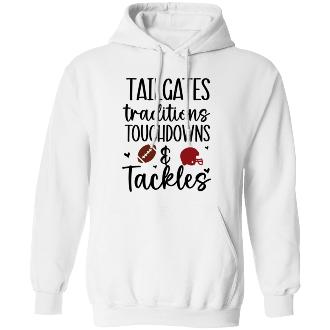 Tailgates, Traditions, Touchdowns & Tackles -Pullover Hoodie