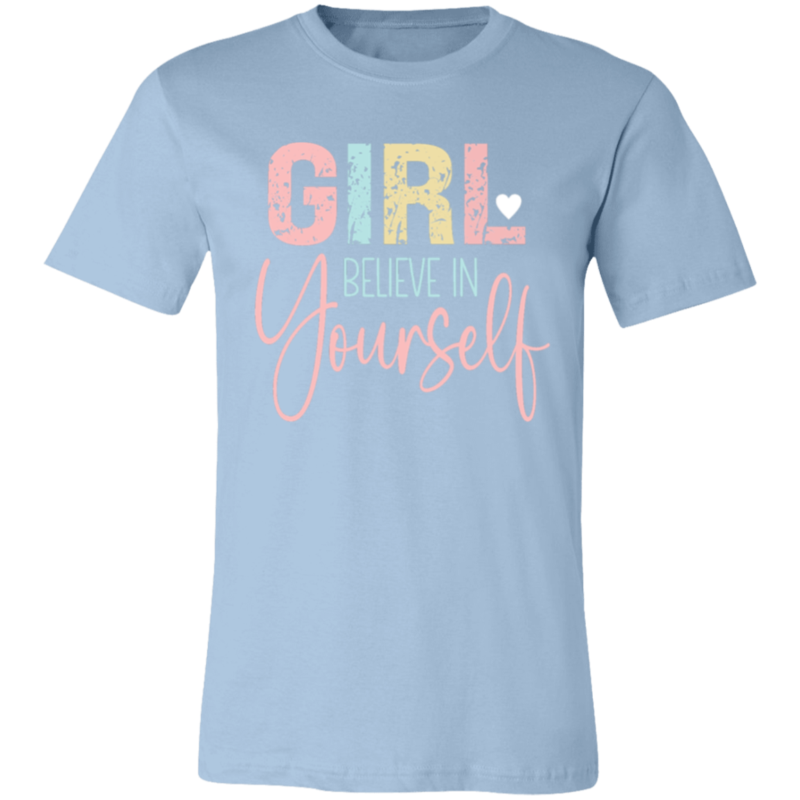 GIRL Believe in Yourself - Unisex Jersey Short-Sleeve T-Shirt