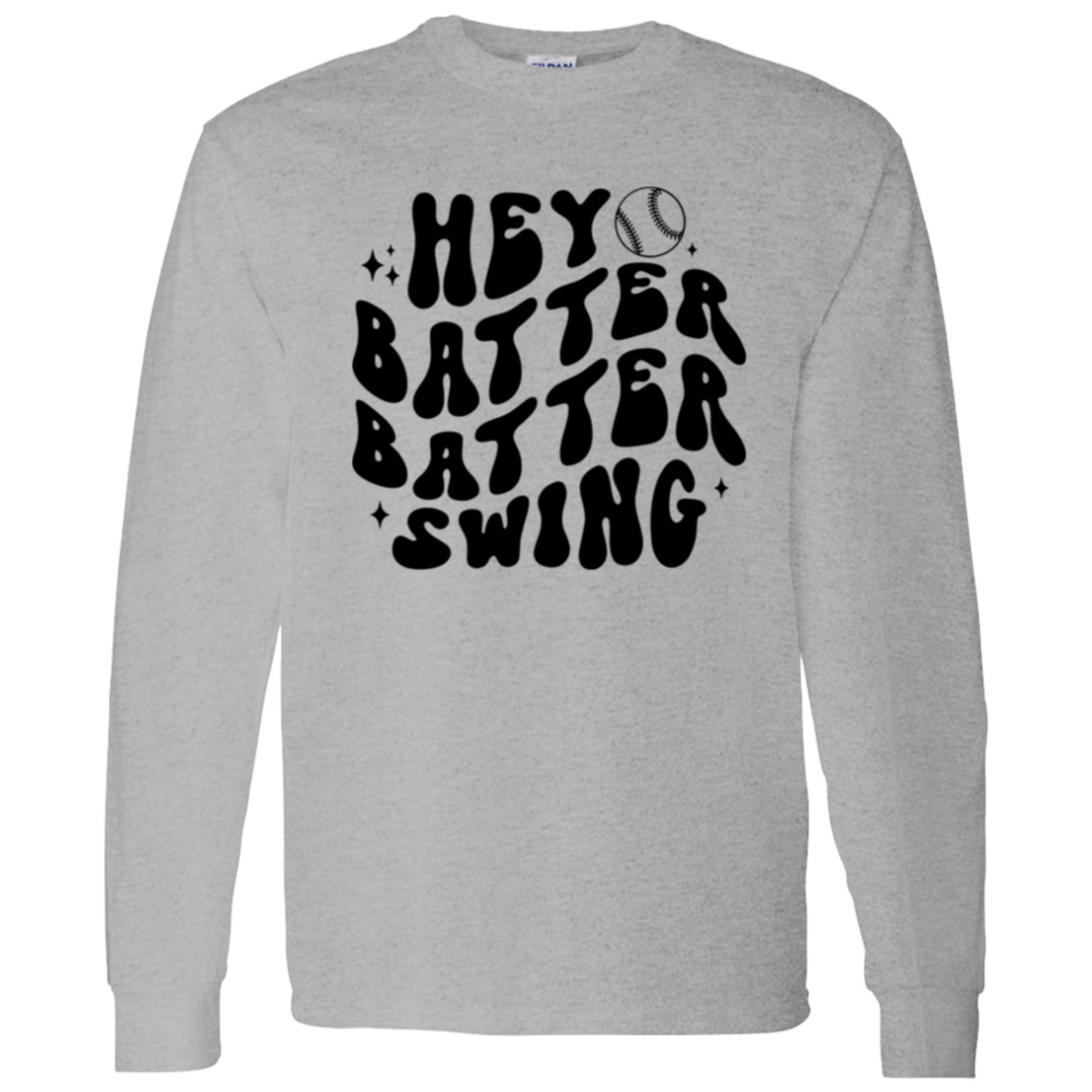 Hey Batter Batter Swing -Long Sleeve T-Shirt 5.3 oz.