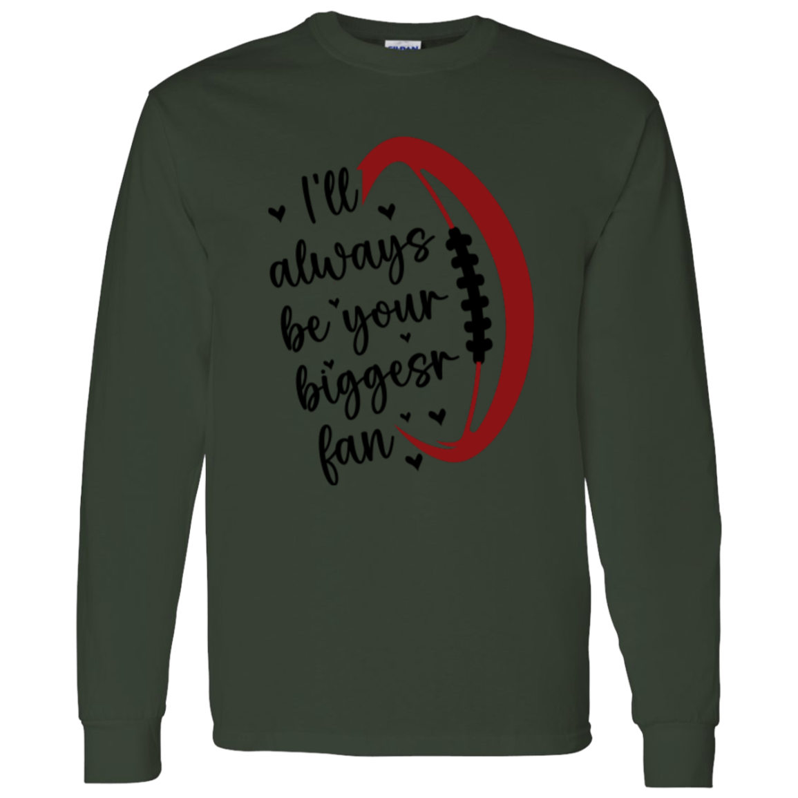 I'll Always Be Your Biggest Fan - LS T-Shirt 5.3 oz.