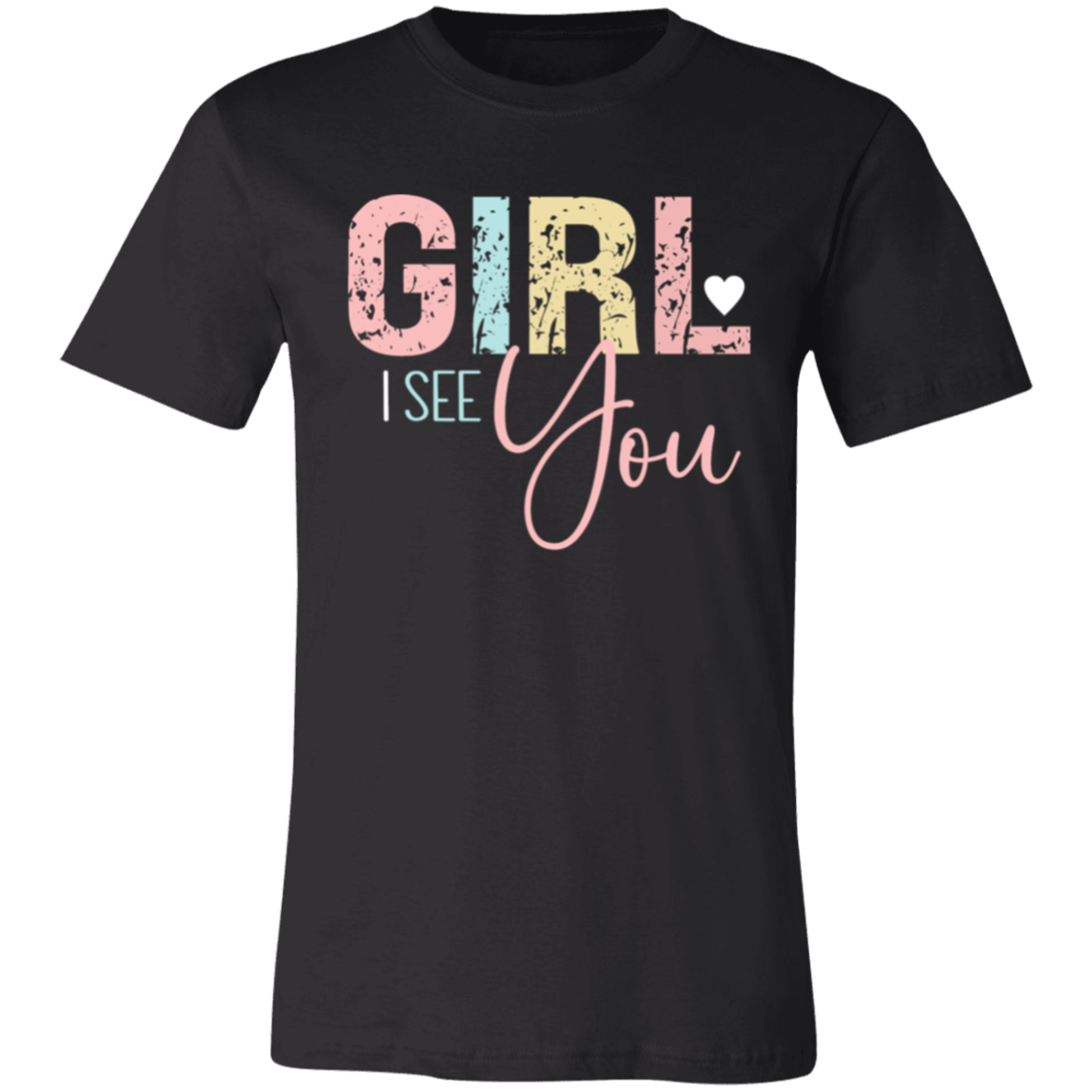 GIRL I See You - Unisex Jersey Short-Sleeve T-Shirt