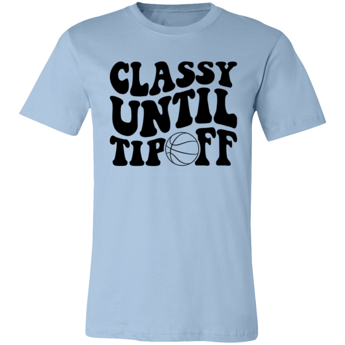 Classy Until Tip Off - Unisex Jersey Short-Sleeve T-Shirt