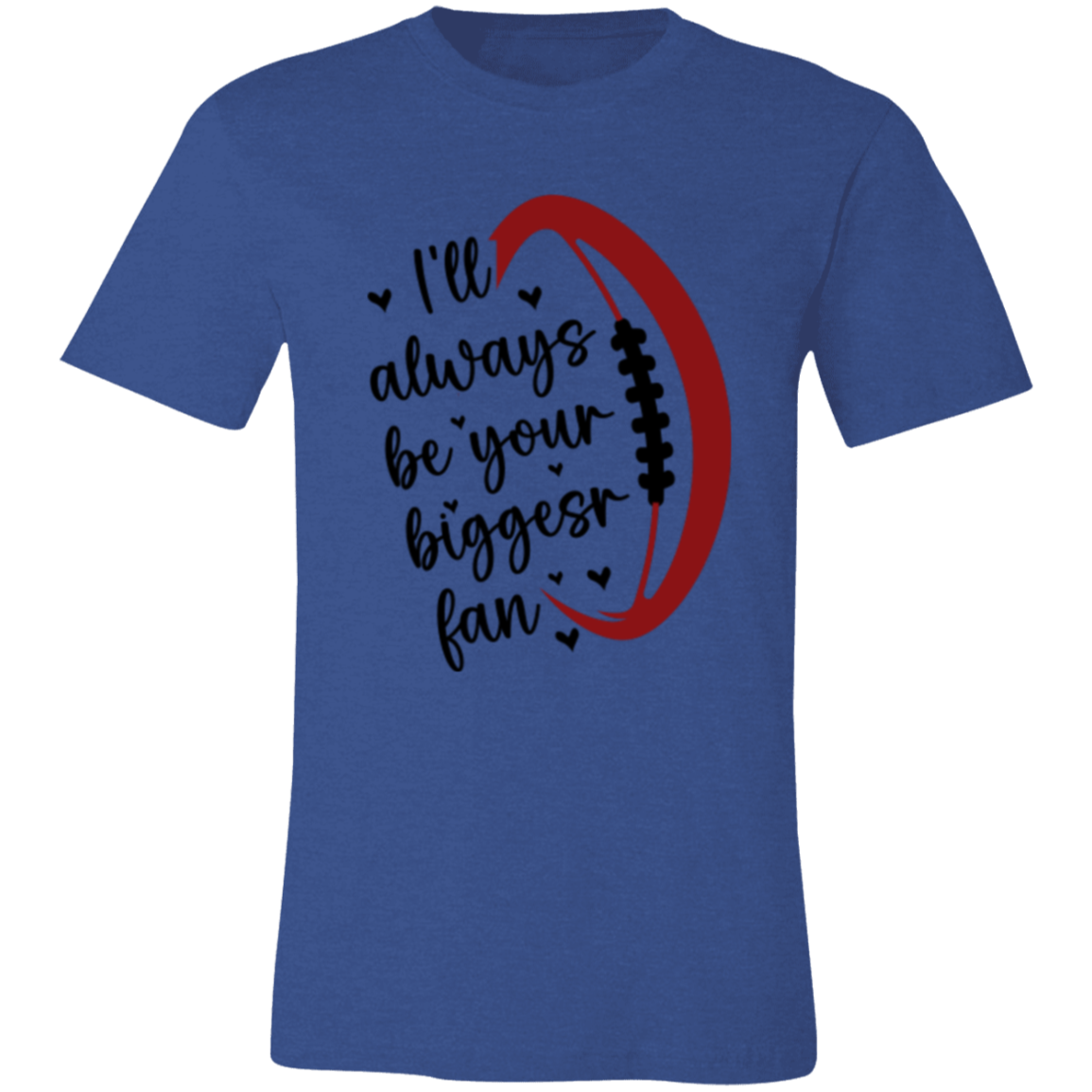 I'll Always Be Your Biggest Fan - Unisex Jersey Short-Sleeve T-Shirt