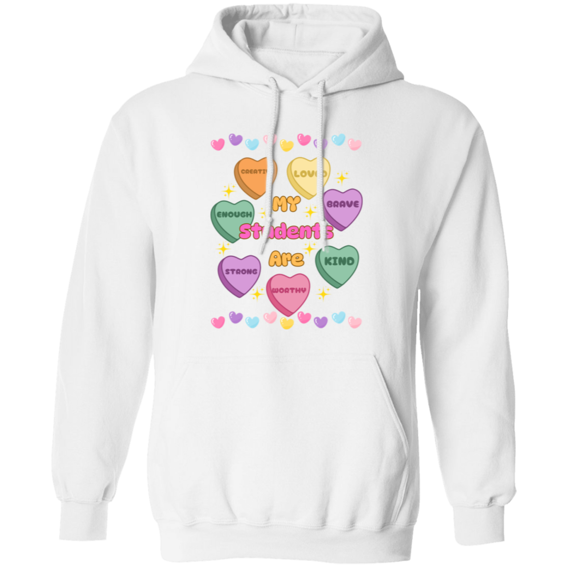 My Students Are...Valentine Affirmation Candy Hearts - T-Shirt | Sweatshirt | Hoodie