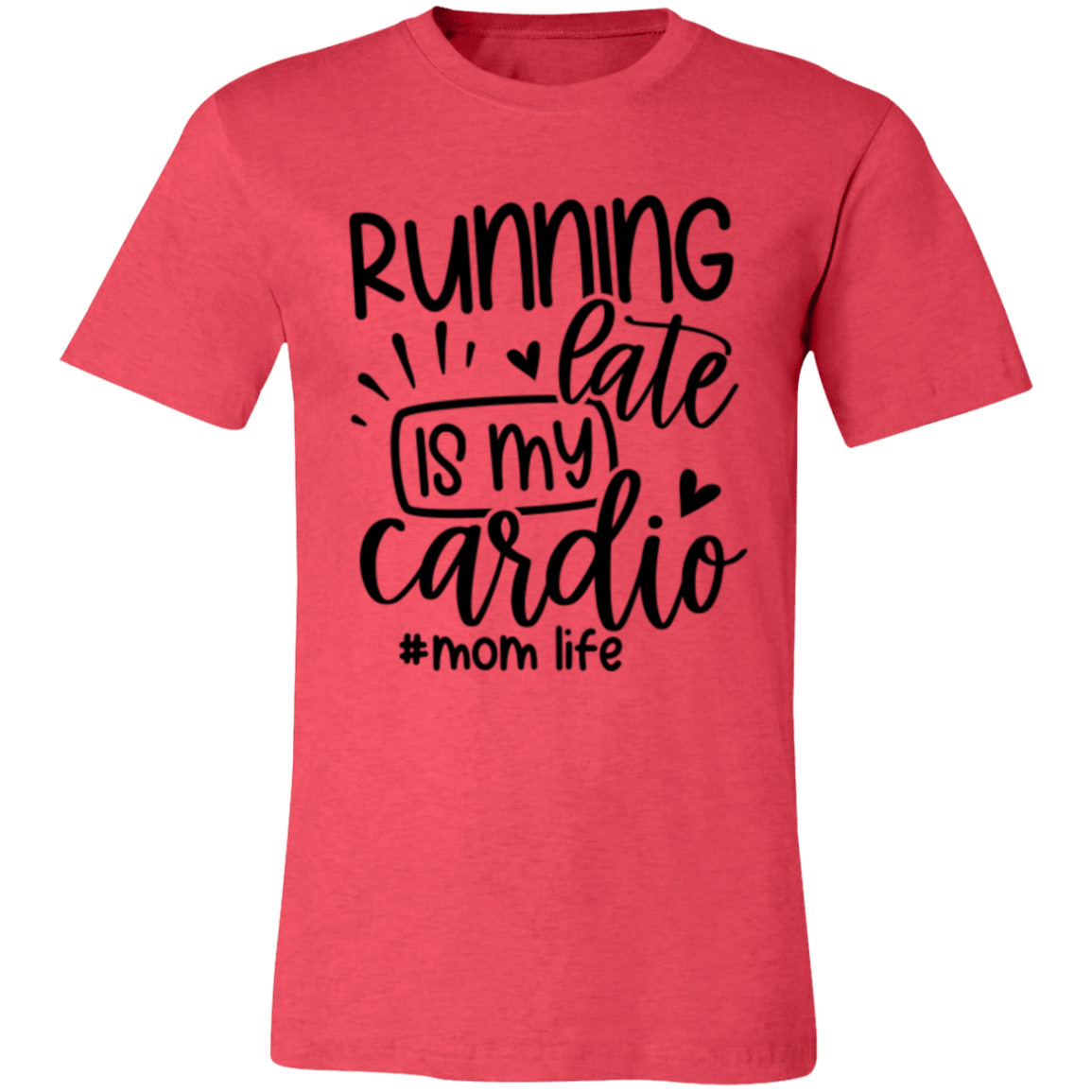 Running Late is my Cardio - Unisex Jersey Short-Sleeve T-Shirt