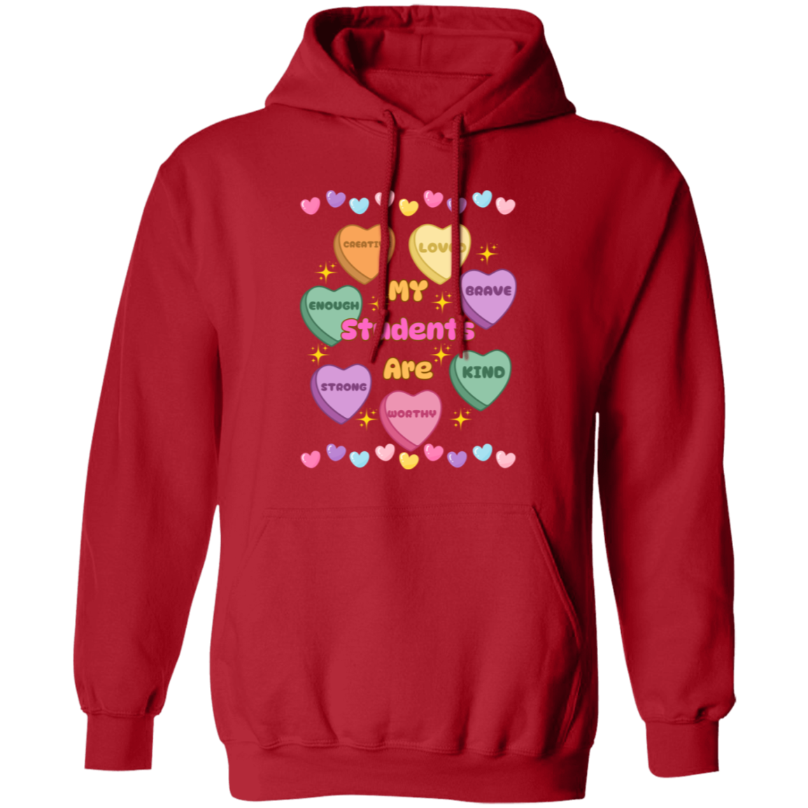 My Students Are...Valentine Affirmation Candy Hearts - T-Shirt | Sweatshirt | Hoodie