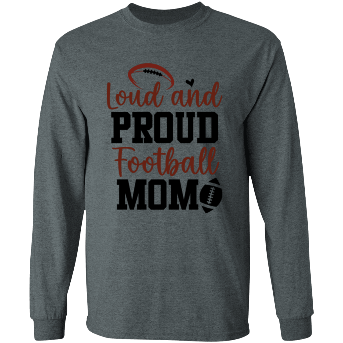 Loud and Proud Football Mom - LS T-Shirt 5.3 oz.