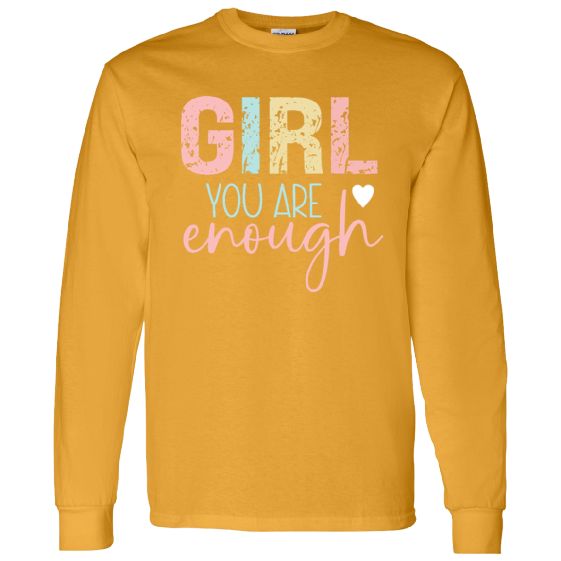 Girl You Are Enough - LS T-Shirt 5.3 oz.