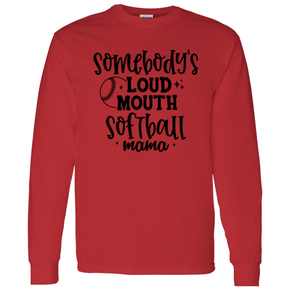 Somebody's Loud Mouth Softball Mama - Long Sleeve T-Shirt 5.3 oz.