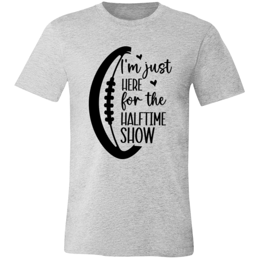 Here for the Halftime Show - Unisex Jersey Short-Sleeve T-Shirt