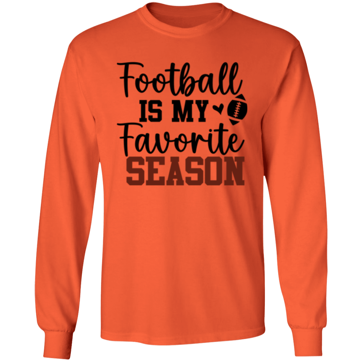 Football Is My Favorite Season - LS T-Shirt 5.3 oz.