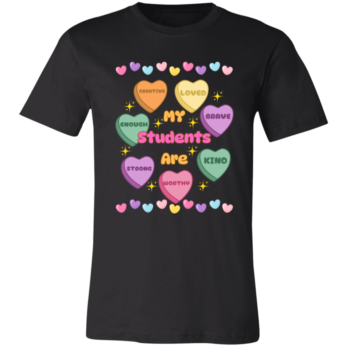 My Students Are...Valentine Affirmation Candy Hearts - T-Shirt | Sweatshirt | Hoodie