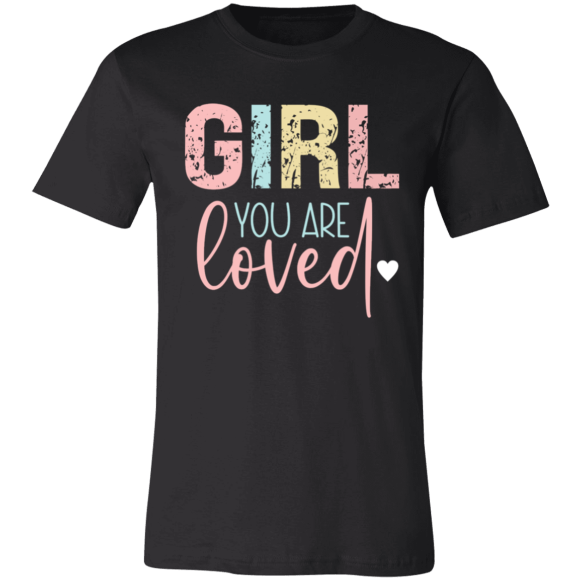 GIRL You Are Loved - Unisex Jersey Short-Sleeve T-Shirt