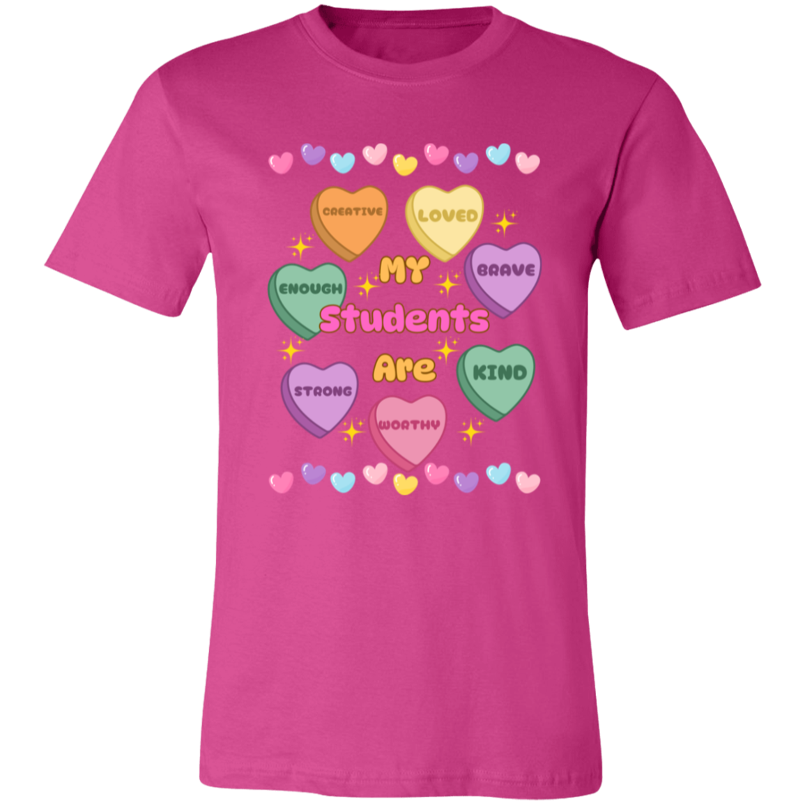 My Students Are...Valentine Affirmation Candy Hearts - T-Shirt | Sweatshirt | Hoodie