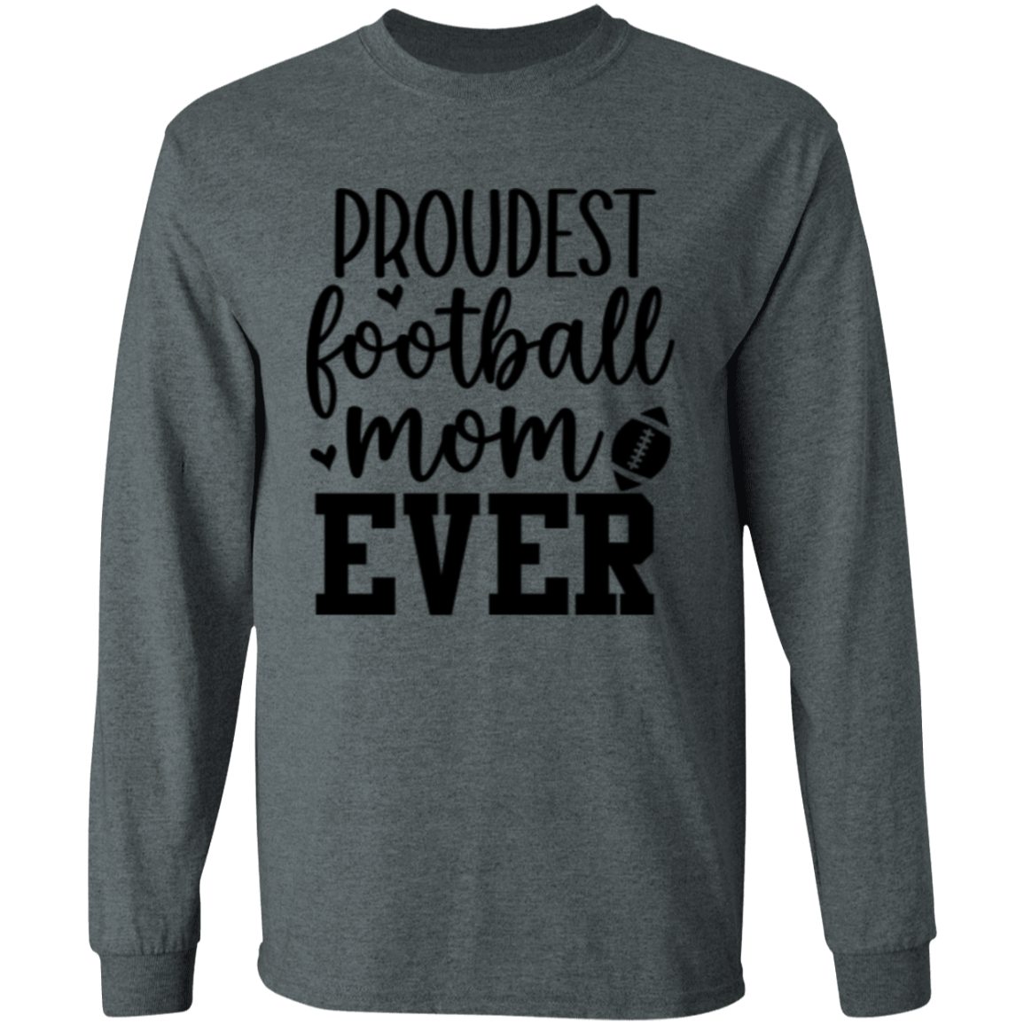 Proudest Football Mom Ever - LS T-Shirt 5.3 oz.