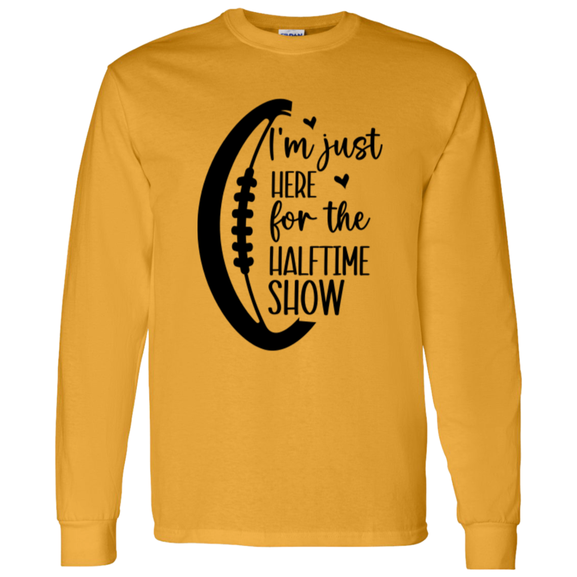 Here for the Halftime Show - LS T-Shirt 5.3 oz.