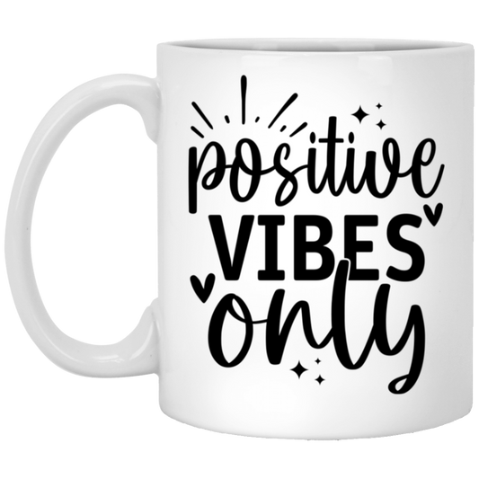 Positive Vibes Only - 11oz White Mug