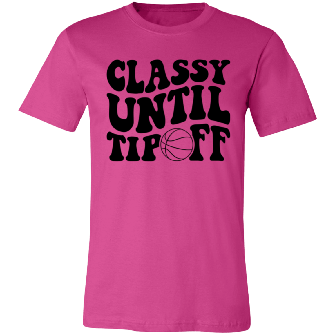 Classy Until Tip Off - Unisex Jersey Short-Sleeve T-Shirt