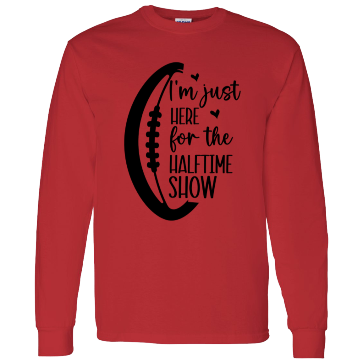 Here for the Halftime Show - LS T-Shirt 5.3 oz.