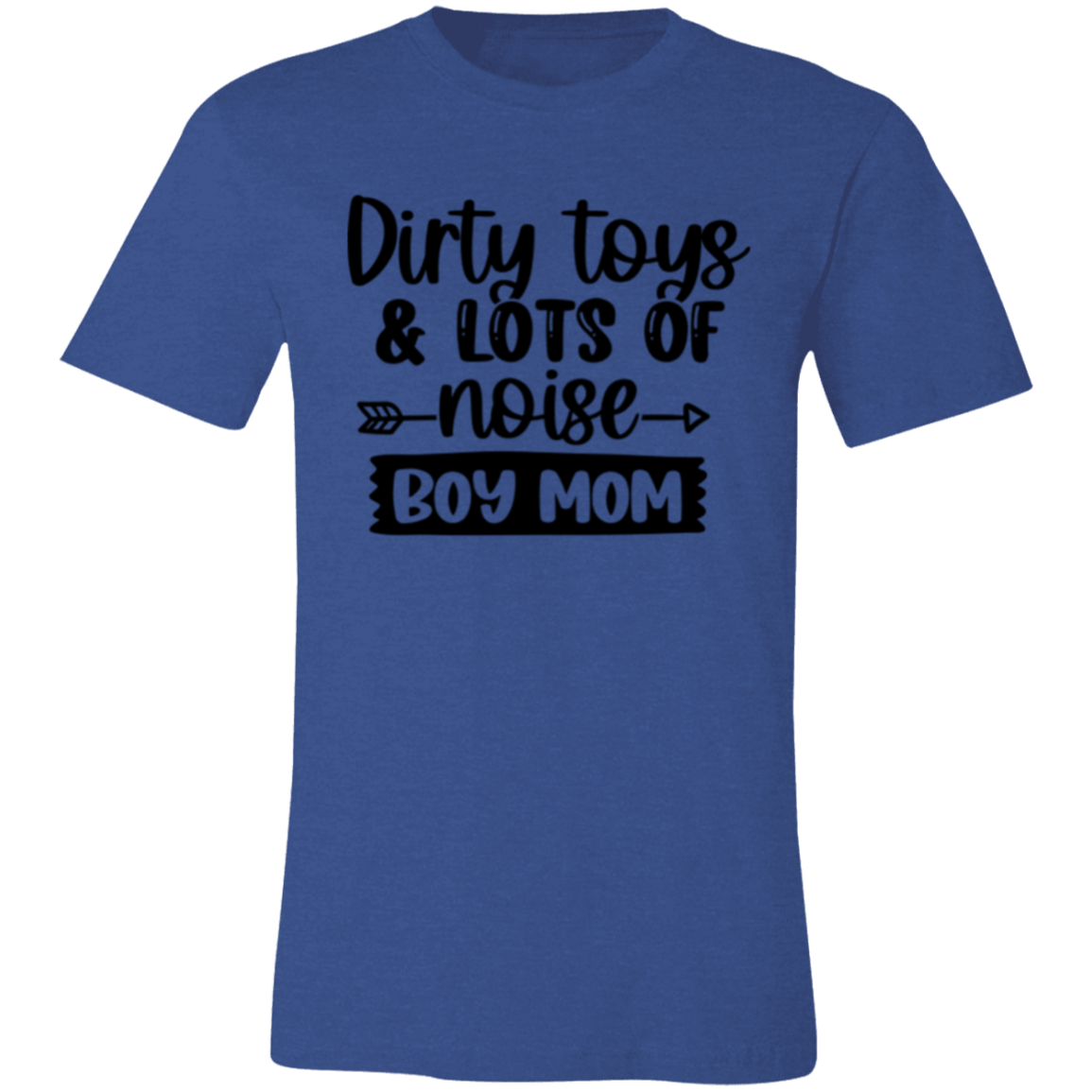 Dirty toys & Lots of Noise - BOY MOM -  Unisex Jersey Short-Sleeve T-Shirt