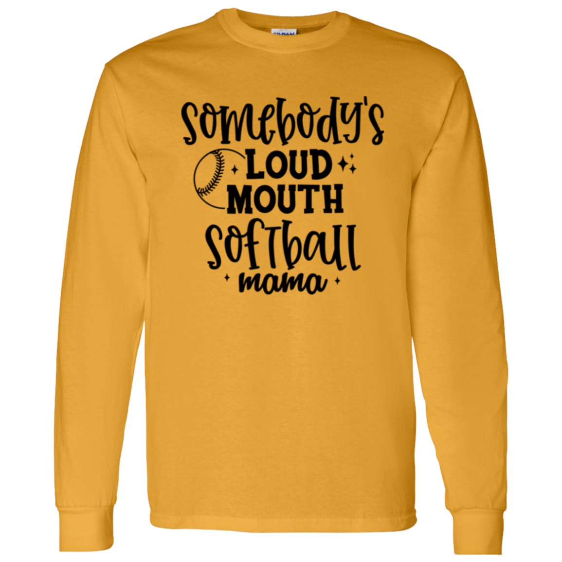 Somebody's Loud Mouth Softball Mama - Long Sleeve T-Shirt 5.3 oz.