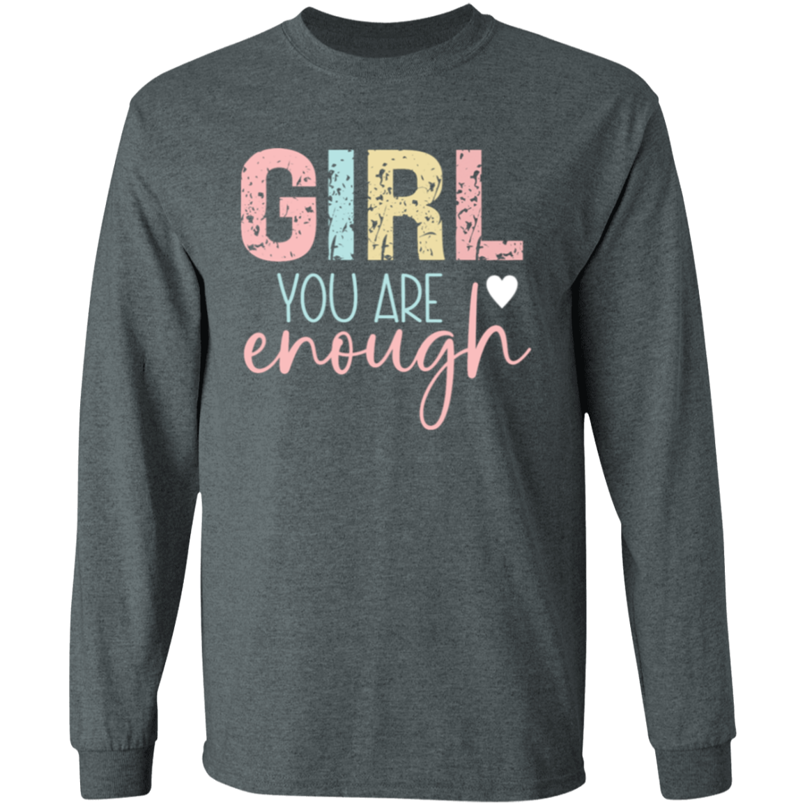 Girl You Are Enough - LS T-Shirt 5.3 oz.