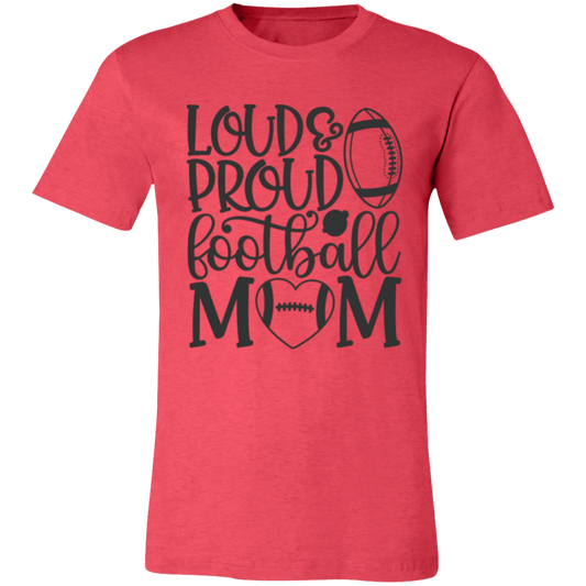 Loud Proud Football Mom - Unisex Jersey Short-Sleeve T-Shirt