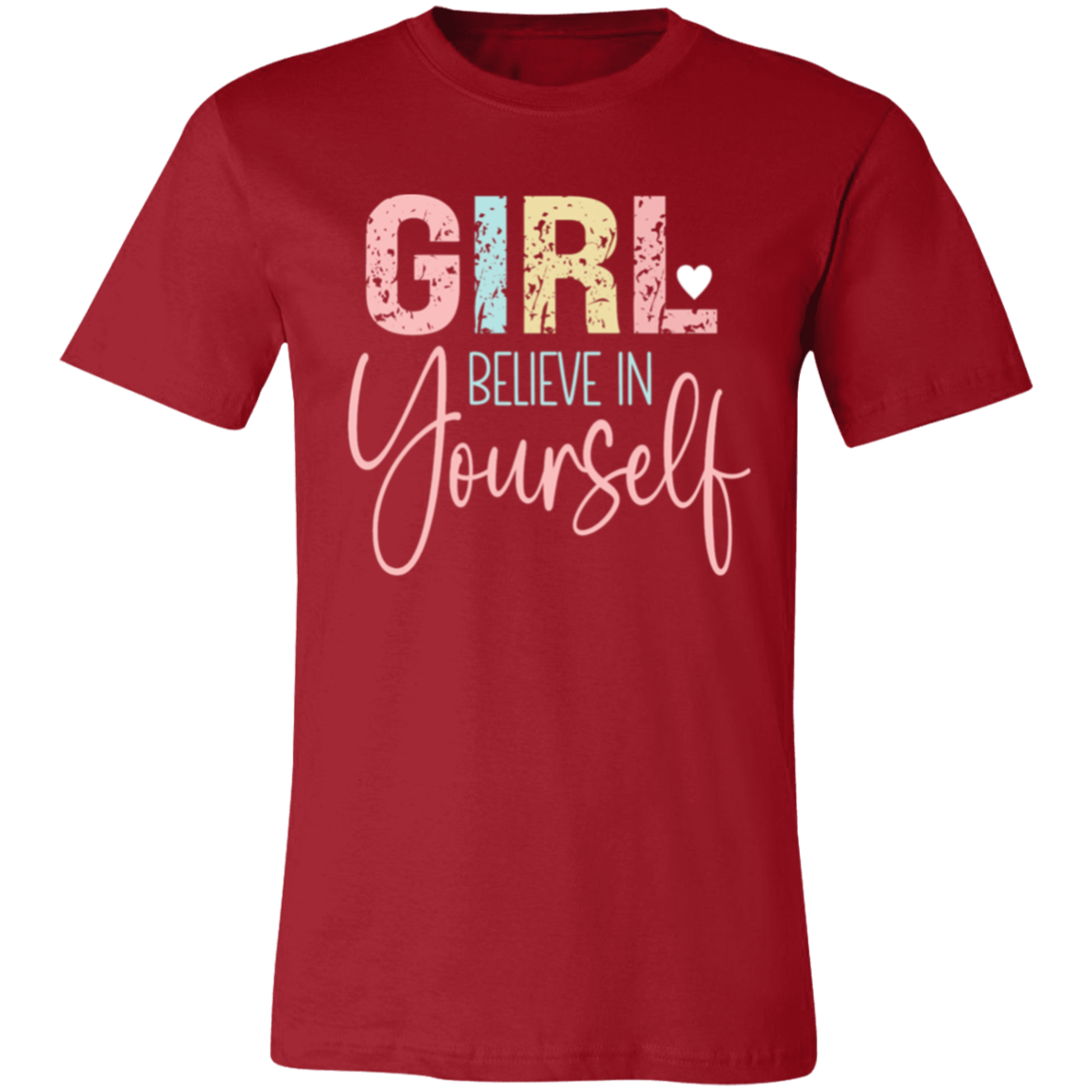 GIRL Believe in Yourself - Unisex Jersey Short-Sleeve T-Shirt