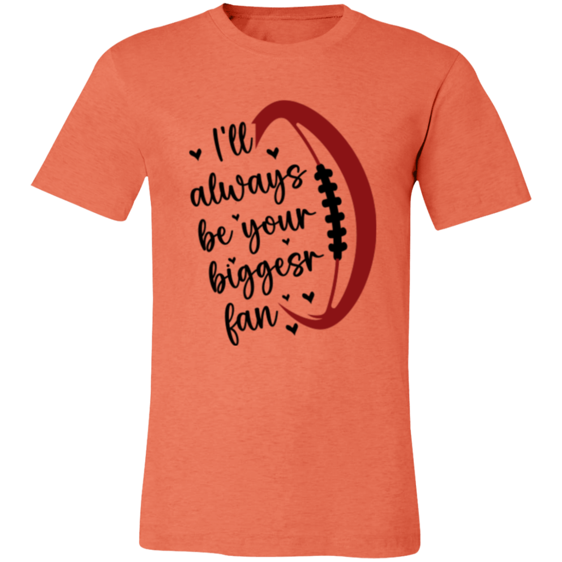 I'll Always Be Your Biggest Fan - Unisex Jersey Short-Sleeve T-Shirt