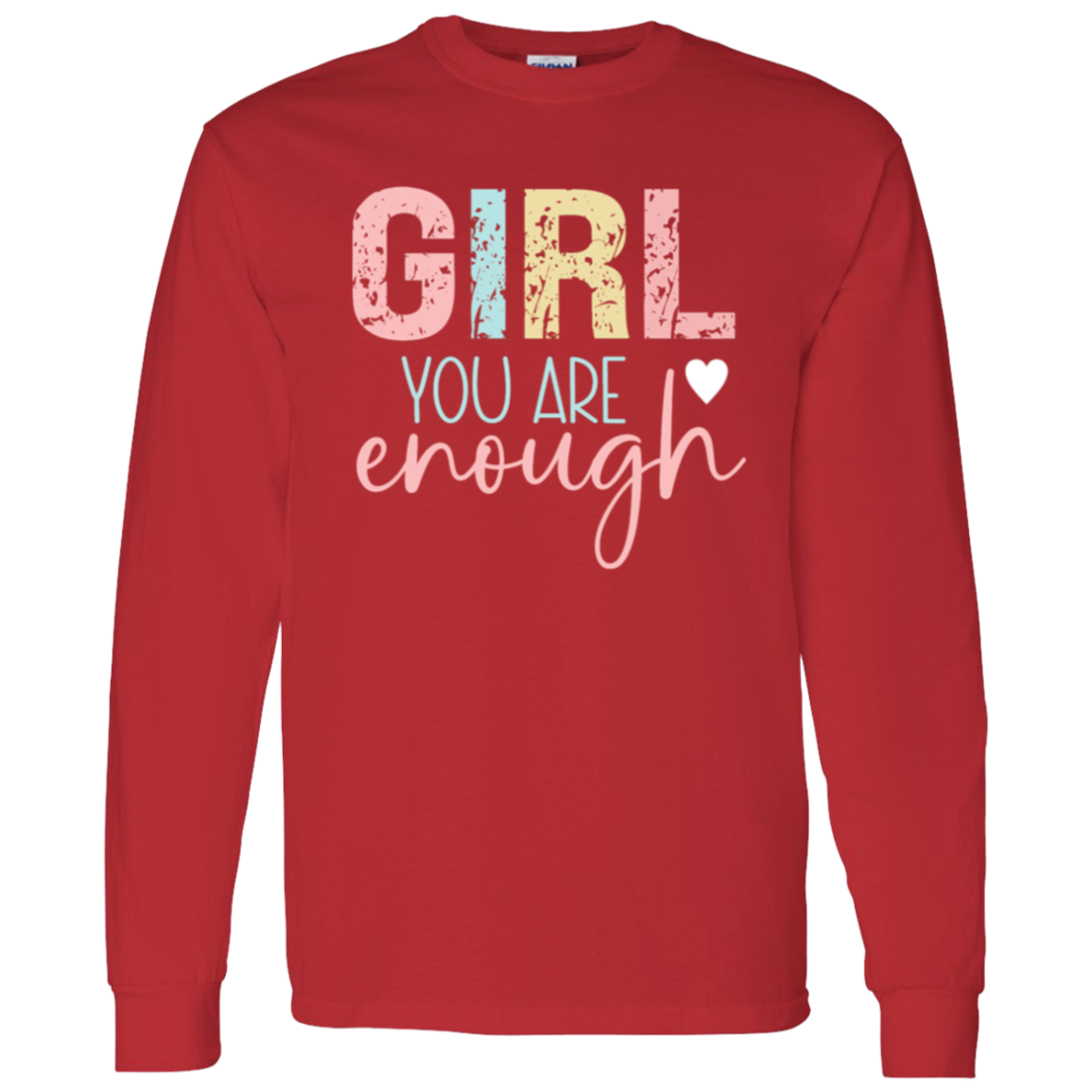 Girl You Are Enough - LS T-Shirt 5.3 oz.