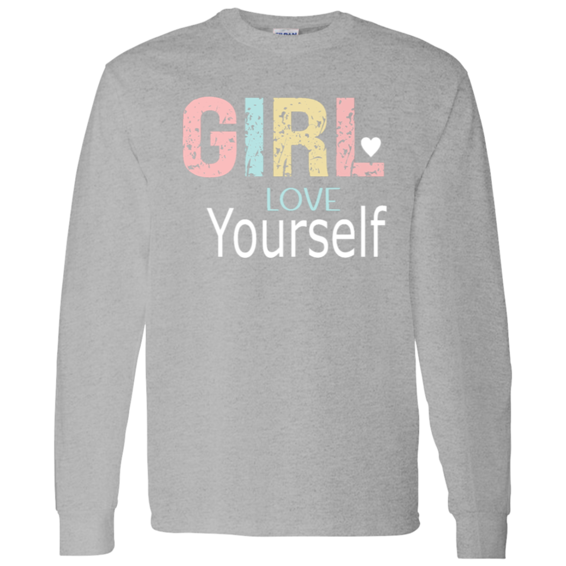 Girl Love Yourself - LS T-Shirt 5.3 oz.