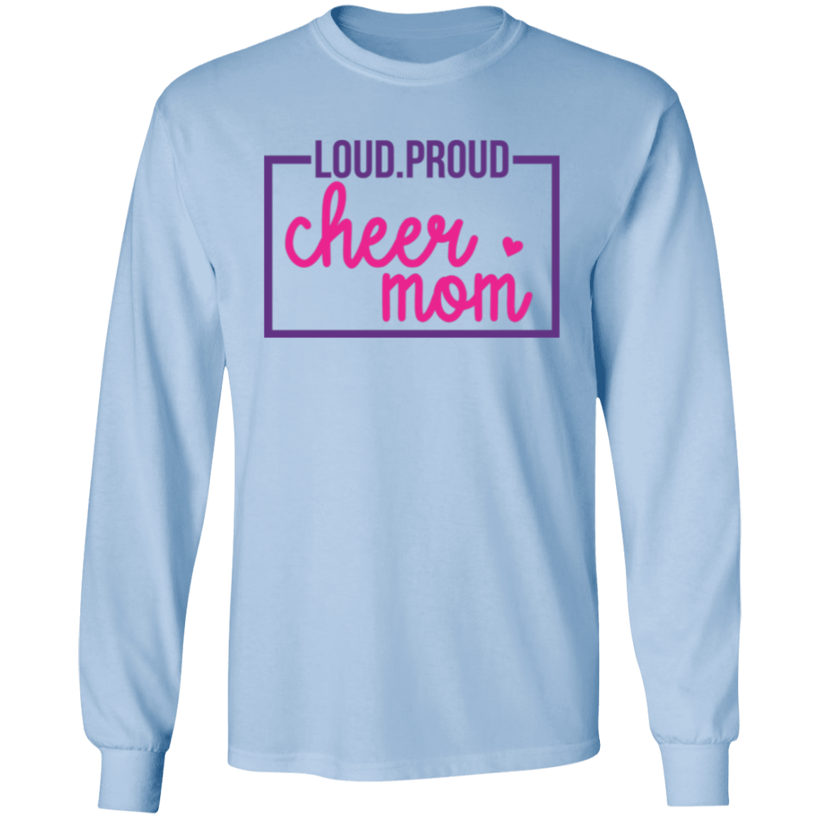 Loud Proud Cheer Mom - LS T-Shirt 5.3 oz.