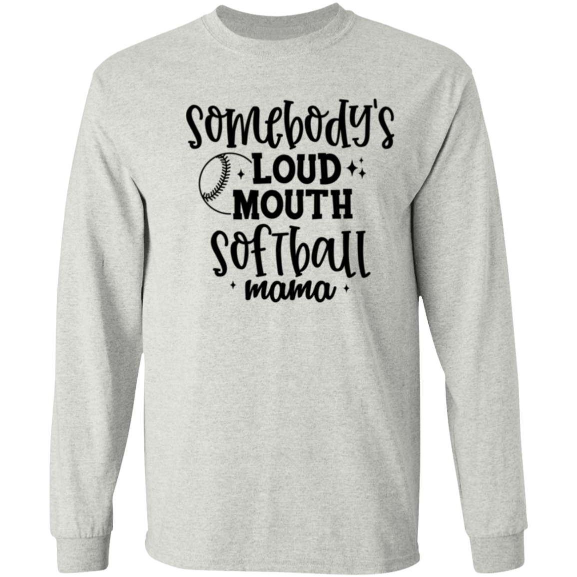 Somebody's Loud Mouth Softball Mama - Long Sleeve T-Shirt 5.3 oz.