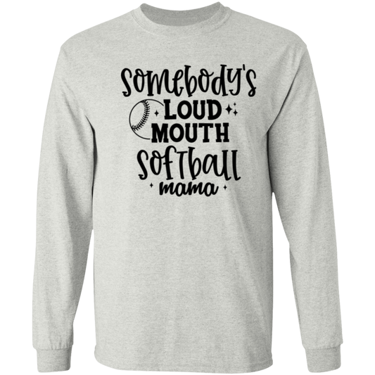 Somebody's Loud Mouth Softball Mama - Long Sleeve T-Shirt 5.3 oz.