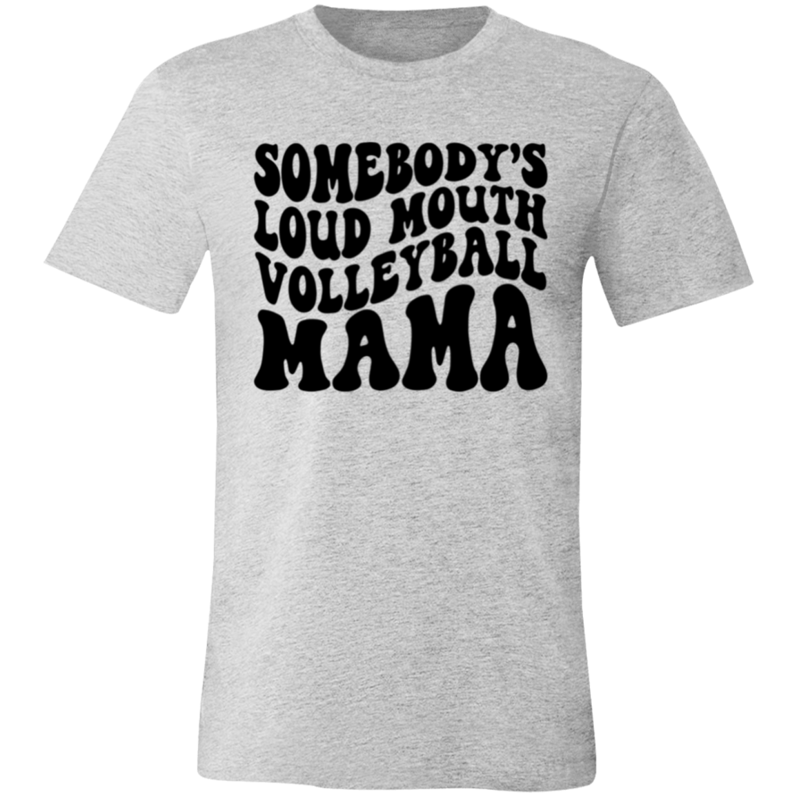 Somebody's Loud Mouth Volleyball MAMA Unisex Jersey Short-Sleeve T-Shirt