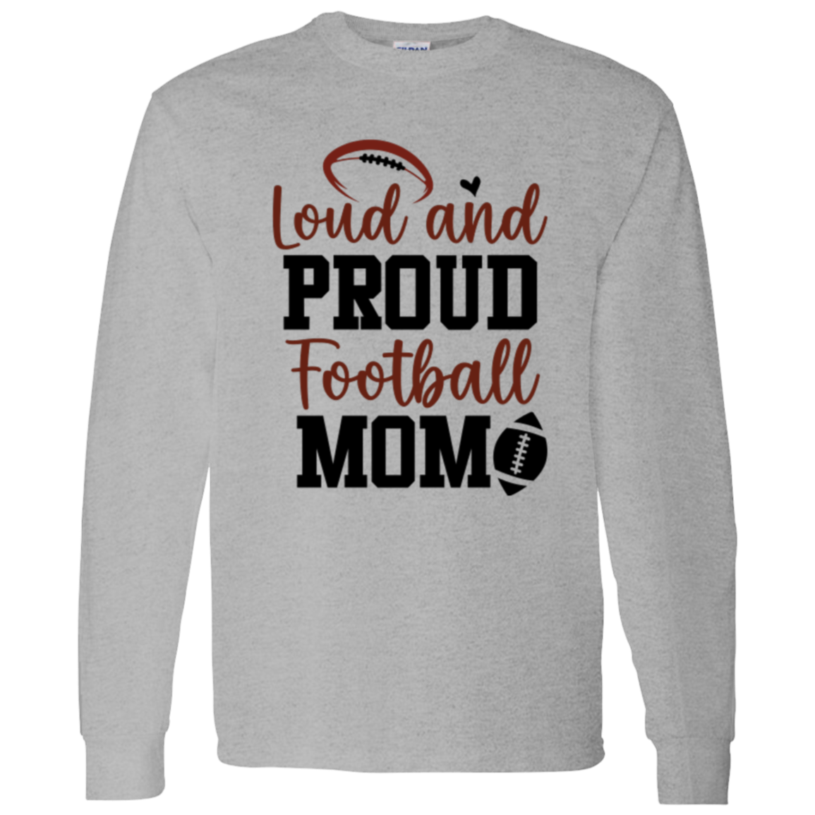 Loud and Proud Football Mom - LS T-Shirt 5.3 oz.