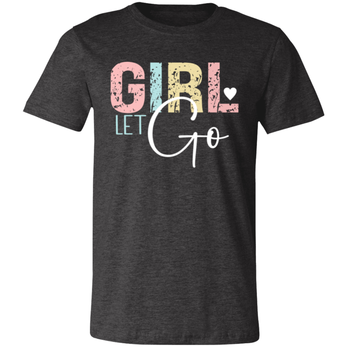 GIRL Let Go - Unisex Jersey Short-Sleeve T-Shirt