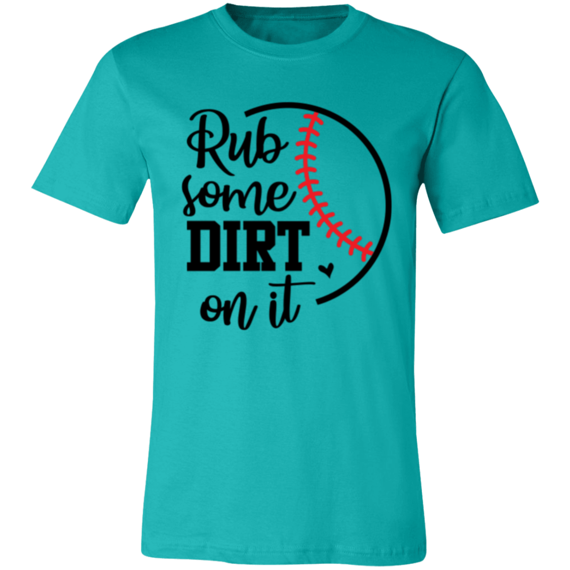 Rub Some Dirt on It - Unisex Jersey Short-Sleeve T-Shirt