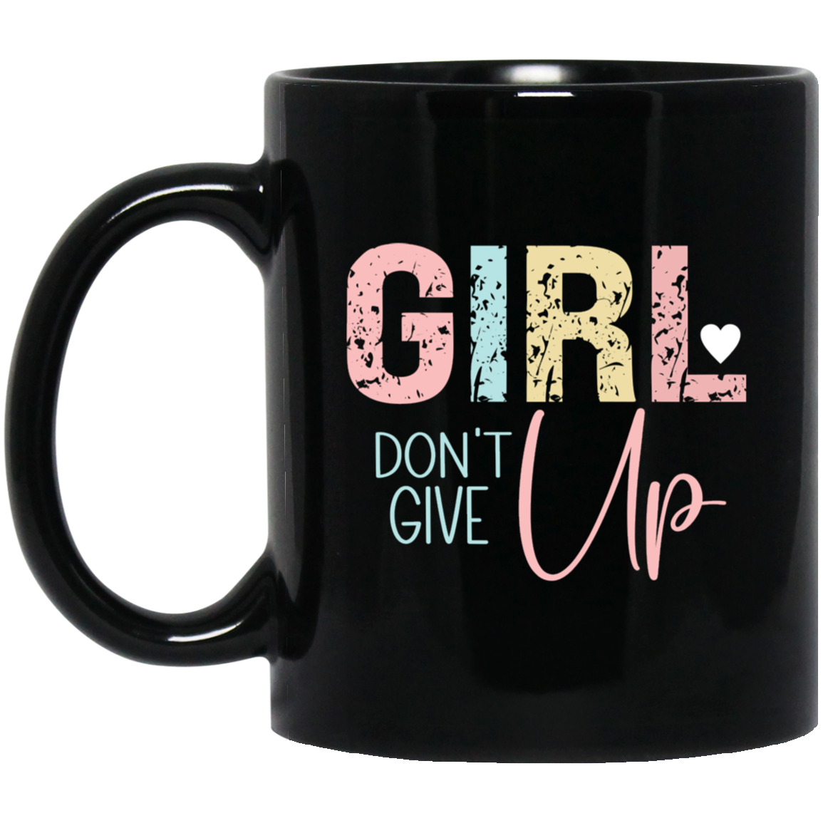 GIRL Don't Give Up - 11oz Black Mug