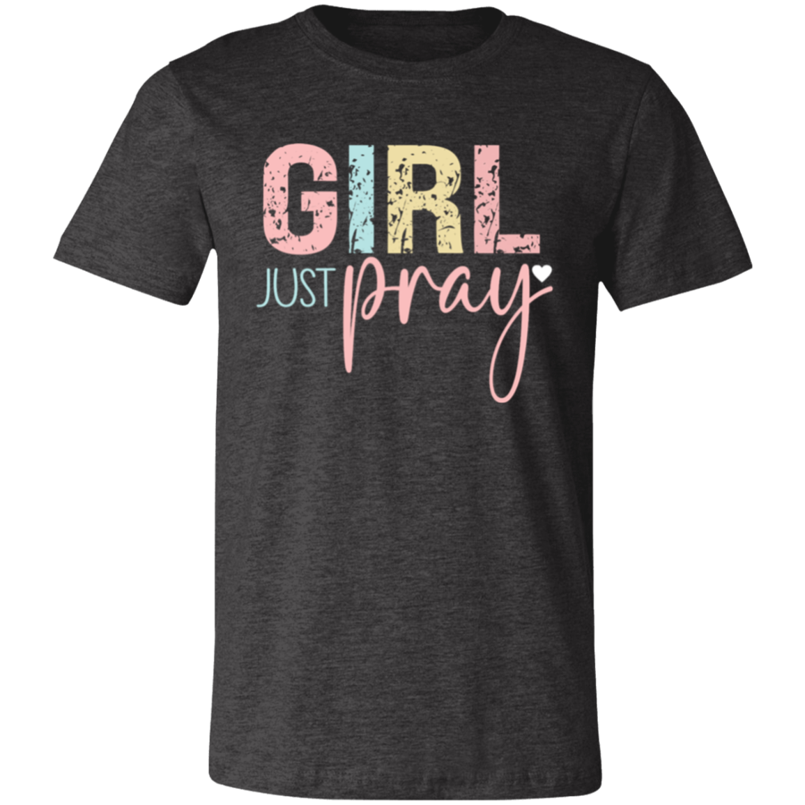 GIRL Just Pray - Unisex Jersey Short-Sleeve T-Shirt