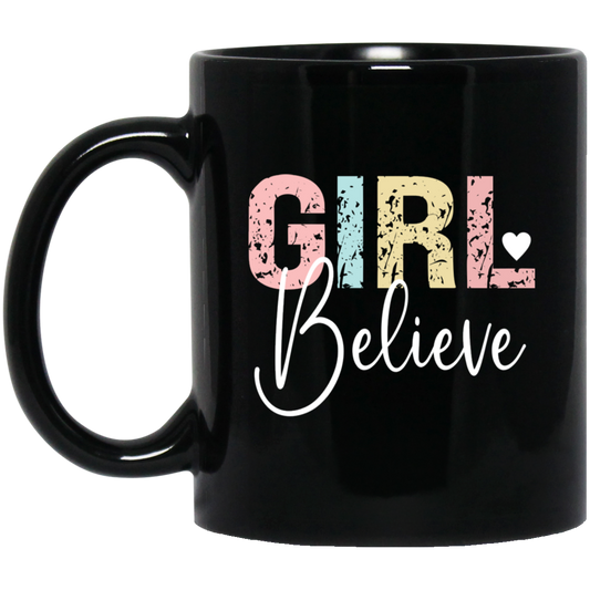 GIRL Believe - 11oz Black Mug