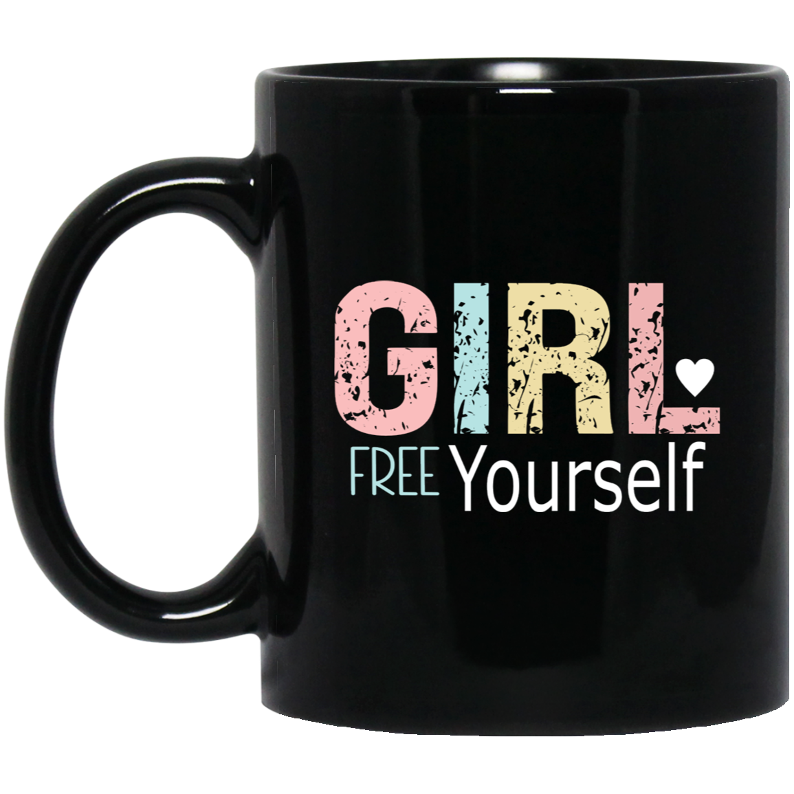 GIRL Free Yourself -11oz Black Mug