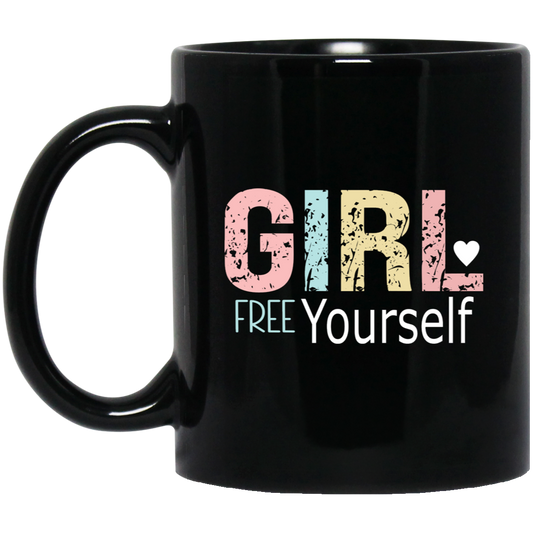 GIRL Free Yourself -11oz Black Mug