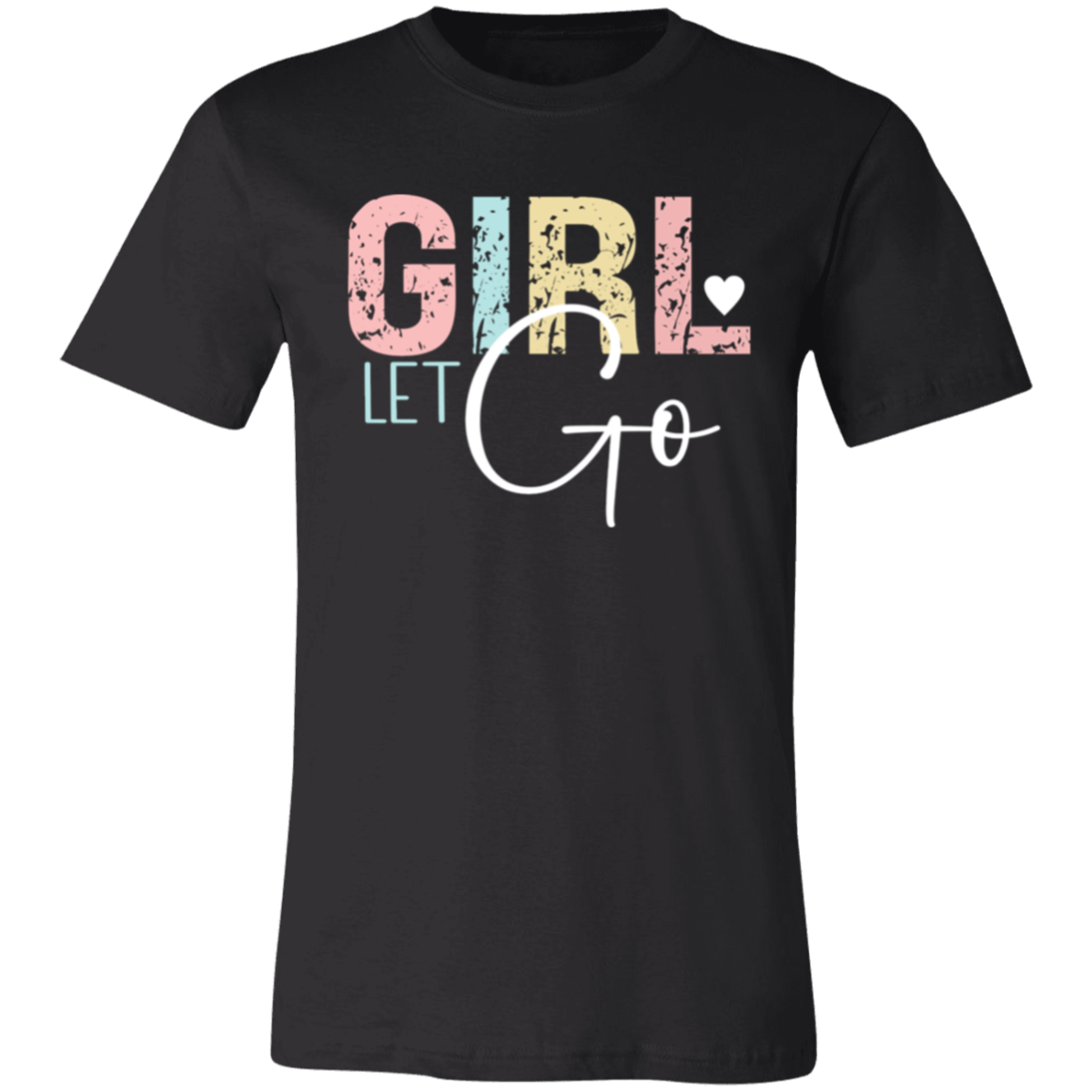 GIRL Let Go - Unisex Jersey Short-Sleeve T-Shirt