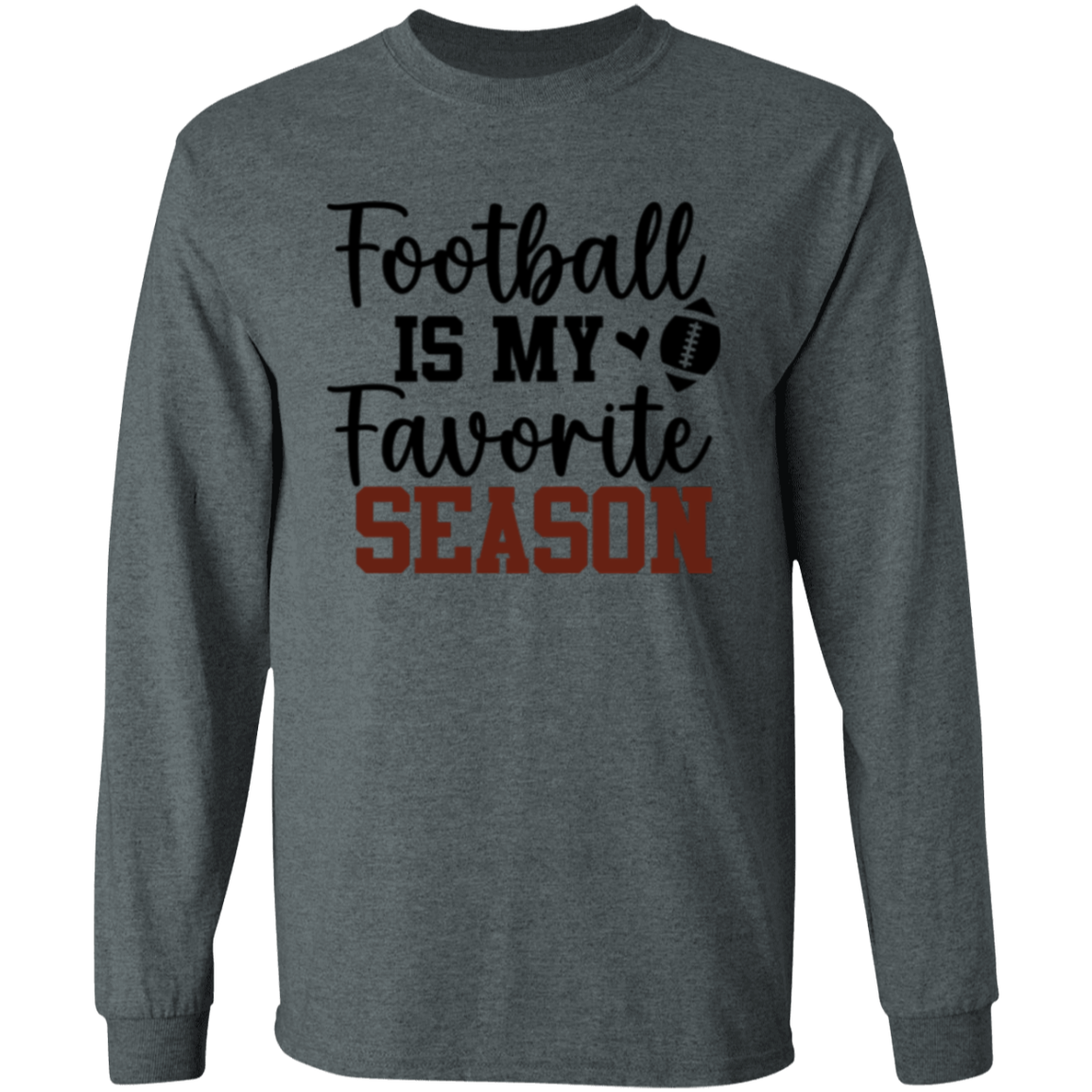 Football Is My Favorite Season - LS T-Shirt 5.3 oz.